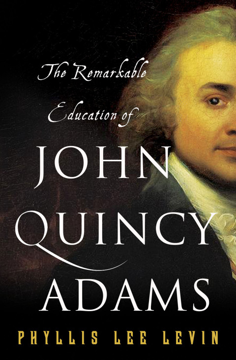 Cover image for book The Remarkable Education of John Quincy Adams