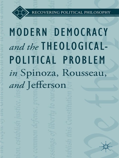 Cover image for book Modern Democracy and the Theological-Political Problem in Spinoza, Rousseau, and Jefferson