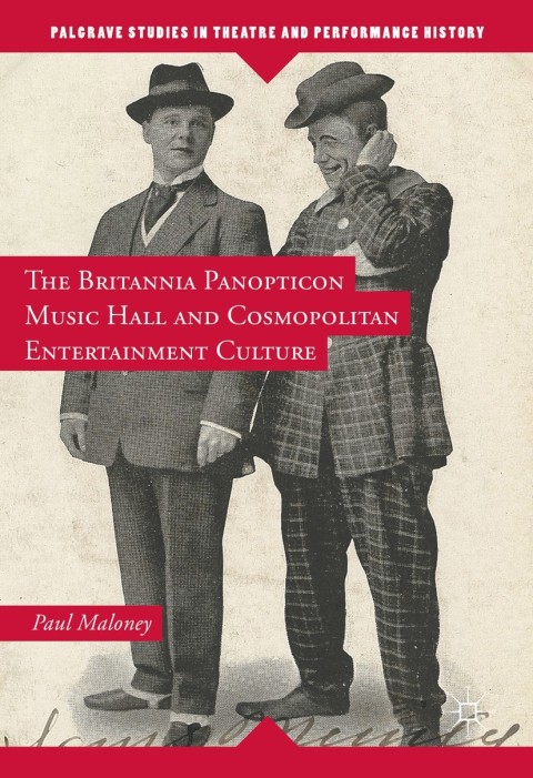 Cover image for book The Britannia Panopticon Music Hall and Cosmopolitan Entertainment Culture