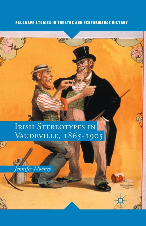 Cover image for book Irish Stereotypes in Vaudeville, 1865-1905