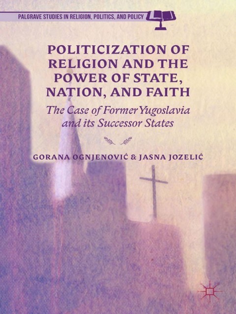 Cover image for book Politicization of Religion, the Power of State, Nation, and Faith