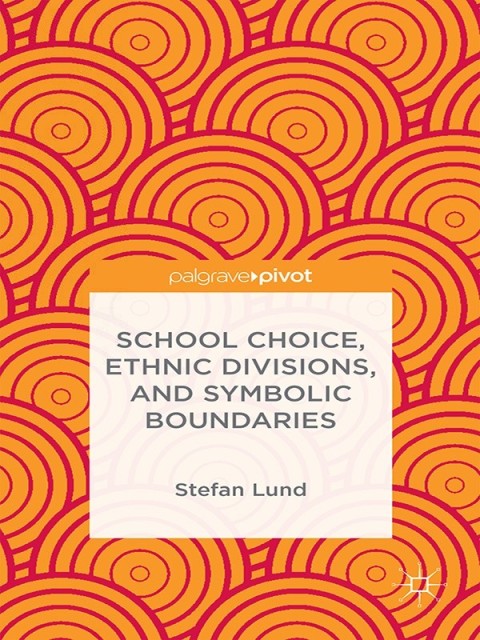 Cover image for book School Choice, Ethnic Divisions, and Symbolic Boundaries