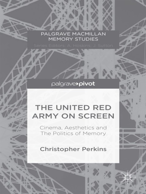Cover image for book The United Red Army on Screen: Cinema, Aesthetics and The Politics of Memory