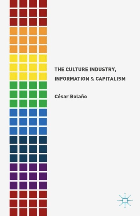 Cover image for book The Culture Industry, Information and Capitalism