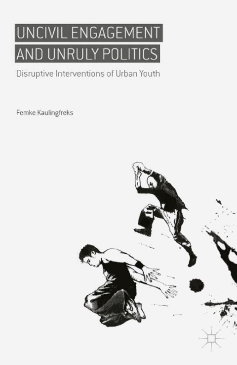 Cover image for book Uncivil Engagement and Unruly Politics