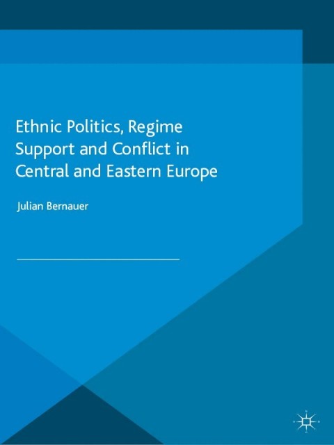 Cover image for book Ethnic Politics, Regime Support and Conflict in Central and Eastern Europe