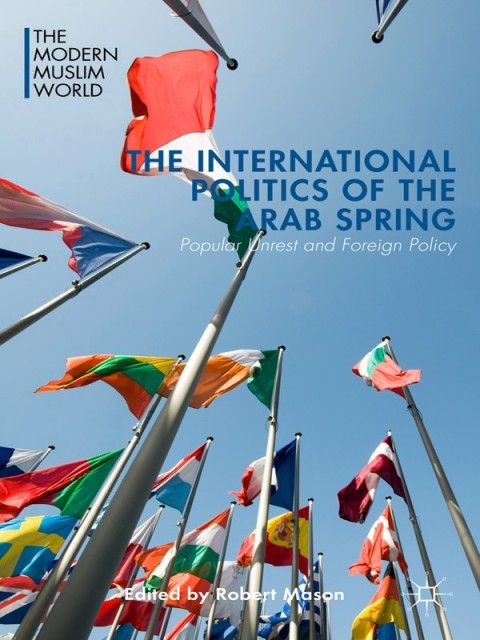 Cover image for book The International Politics of the Arab Spring