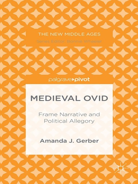 Cover image for book Medieval Ovid: Frame Narrative and Political Allegory
