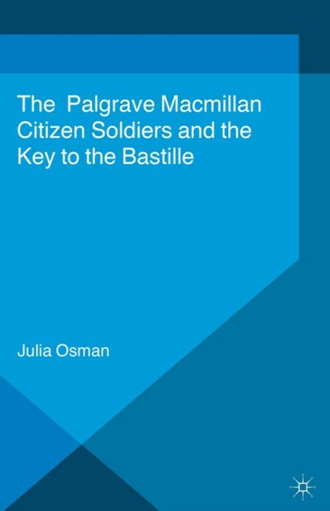 Cover image for book Citizen Soldiers and the Key to the Bastille