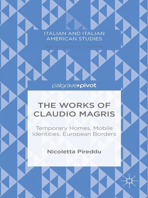 Cover image for book The Works of Claudio Magris: Temporary Homes, Mobile Identities, European Borders