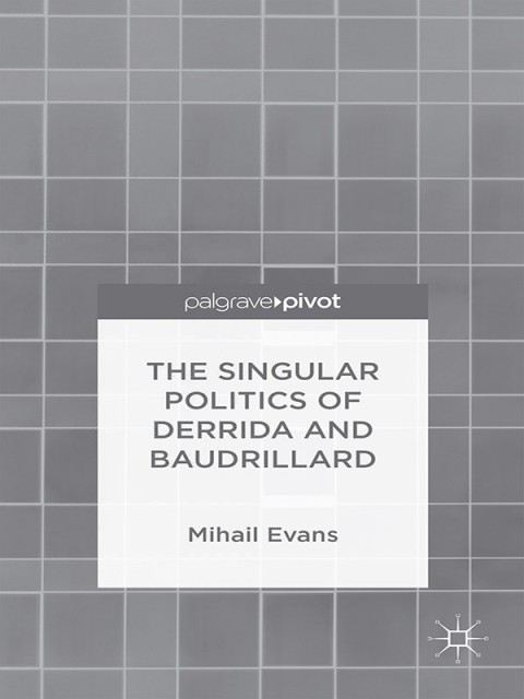 Cover image for book The Singular Politics of Derrida and Baudrillard