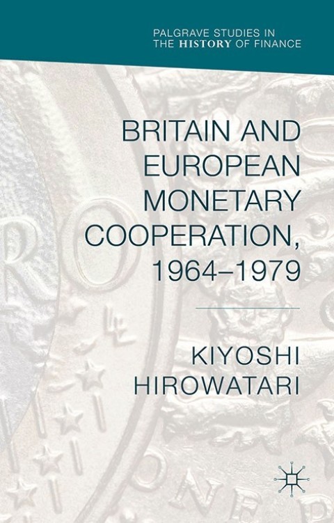 Cover image for book Britain and European Monetary Cooperation, 1964-1979