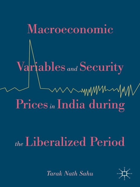 Cover image for book Macroeconomic Variables and Security Prices in India during the Liberalized Period