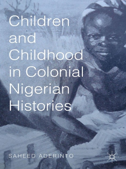 Cover image for book Children and Childhood in Colonial Nigerian Histories