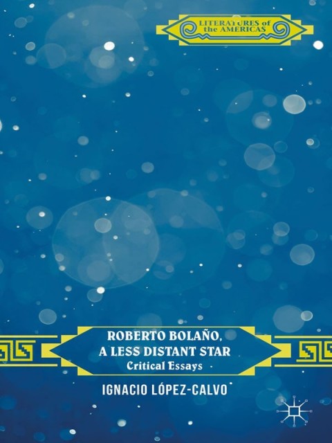 Cover image for book Roberto Bolaño, a Less Distant Star