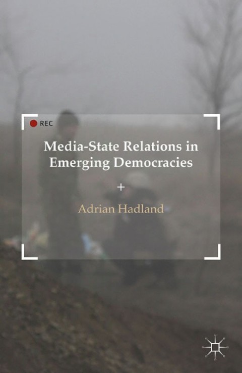 Cover image for book Media-State Relations in Emerging Democracies