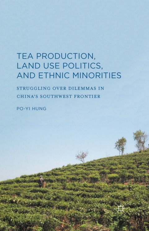 Cover image for book Tea Production, Land Use Politics, and Ethnic Minorities