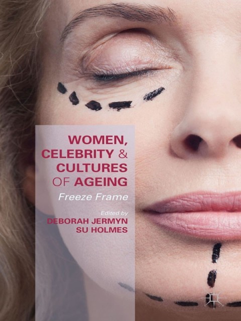 Cover image for book Women, Celebrity and Cultures of Ageing
