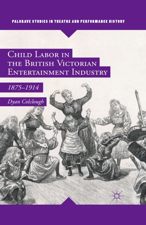 Cover image for book Child Labor in the British Victorian Entertainment Industry