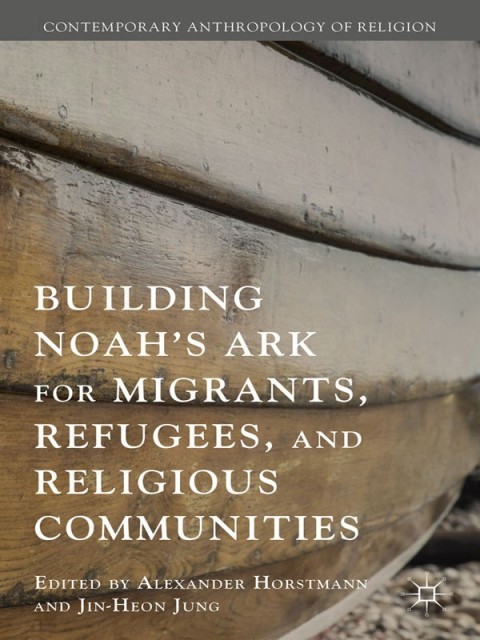 Cover image for book Building Noah’s Ark for Migrants, Refugees, and Religious Communities