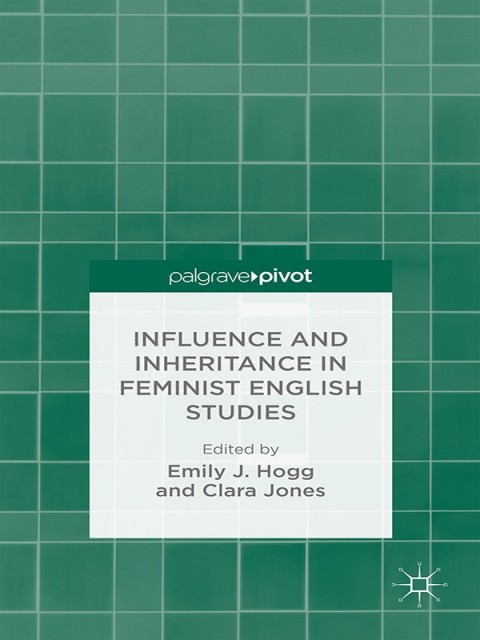 Cover image for book Influence and Inheritance in Feminist English Studies