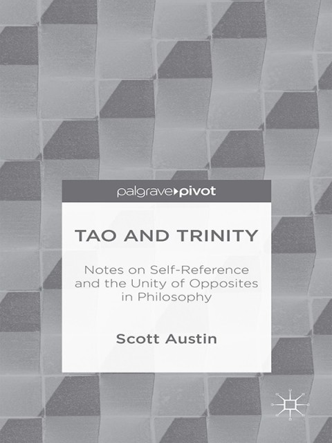 Cover image for book Tao and Trinity: Notes on Self-Reference and the Unity of Opposites in Philosophy