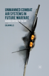 Cover image: Unmanned Combat Air Systems in Future Warfare 9781137498472