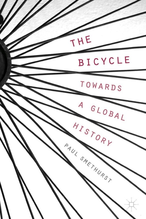Cover image for book The Bicycle — Towards a Global History