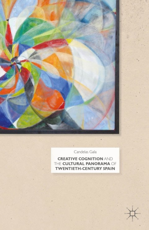 Cover image for book Creative Cognition and the Cultural Panorama of Twentieth-Century Spain