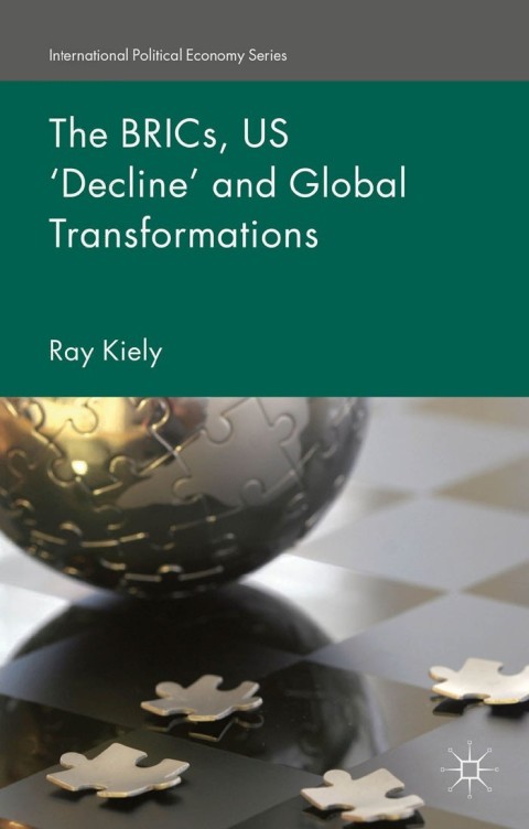 Cover image for book The BRICs, US ‘Decline’ and Global Transformations