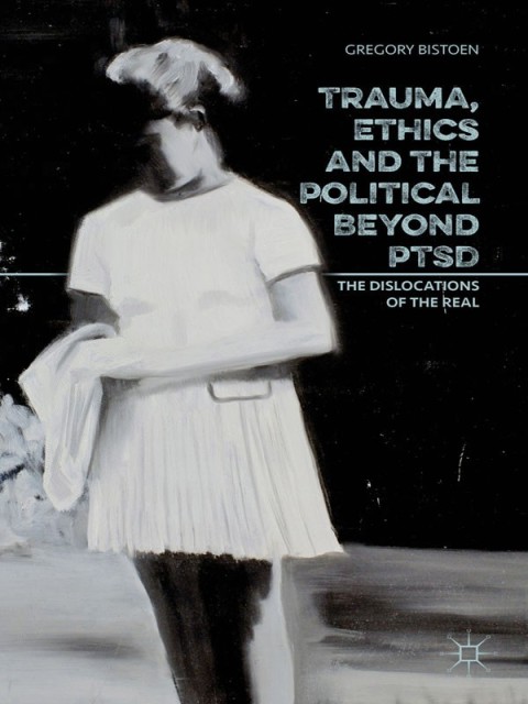 Cover image for book Trauma, Ethics and the Political Beyond PTSD