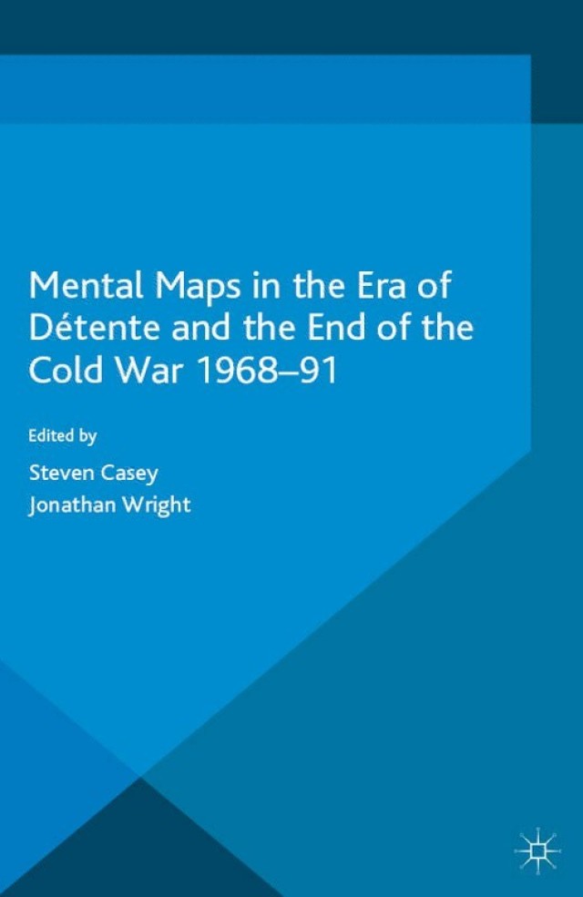 Mental Maps in the Era of Détente and the End of the Cold War 1968–91