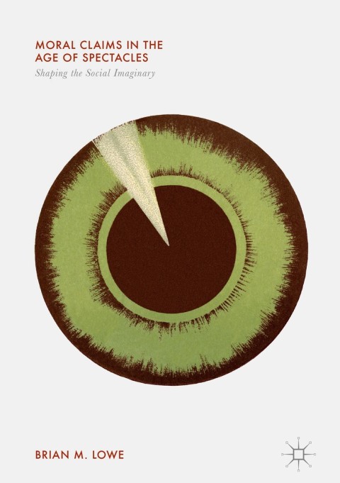 Cover image for book Moral Claims in the Age of Spectacles