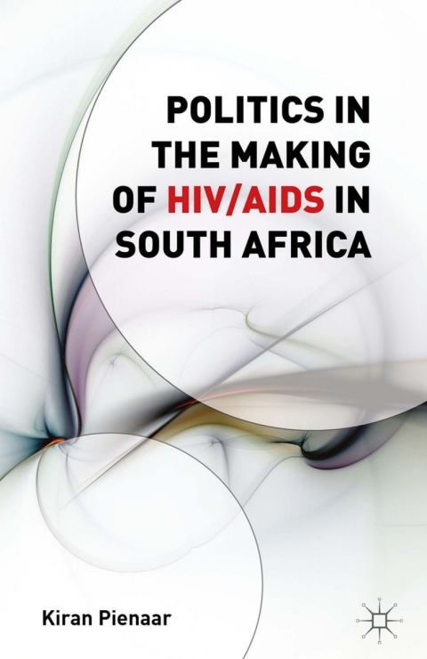 Cover image for book Politics in the Making of HIV/AIDS in South Africa