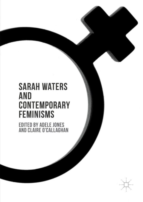 Sarah Waters and Contemporary Feminisms 