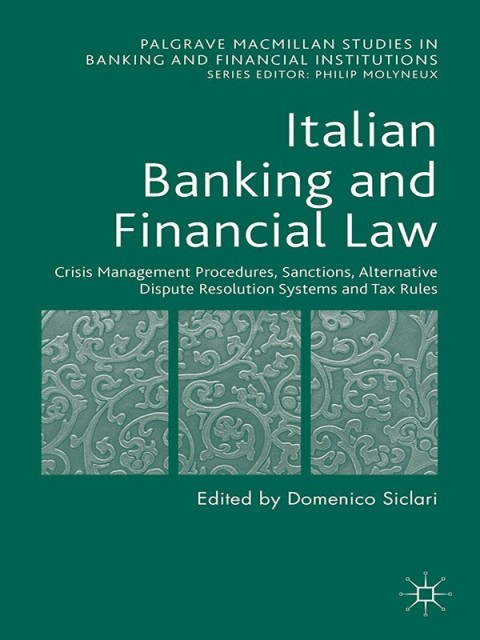 Cover image for book Italian Banking and Financial Law: Crisis Management Procedures, Sanctions, Alternative Dispute Resolution Systems and Tax Rules