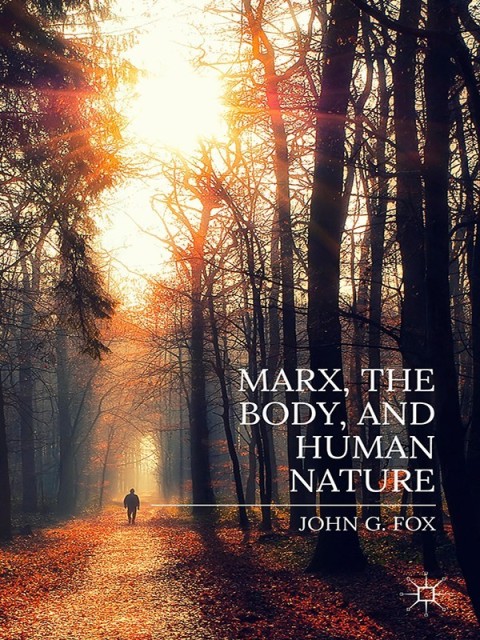 Cover image for book Marx, the Body, and Human Nature