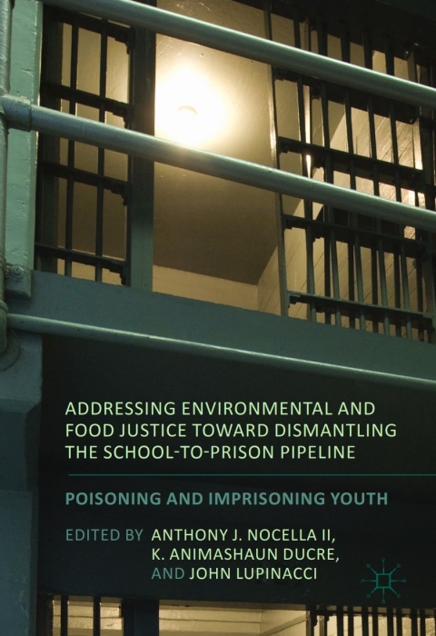 Cover image for book Addressing Environmental and Food Justice toward Dismantling the School-to-Prison Pipeline