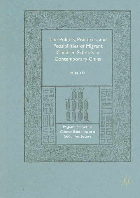 Cover image for book The Politics, Practices, and Possibilities of Migrant Children Schools in Contemporary China