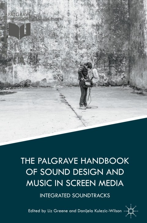 The Palgrave Handbook of Sound Design and Music in Screen Media 