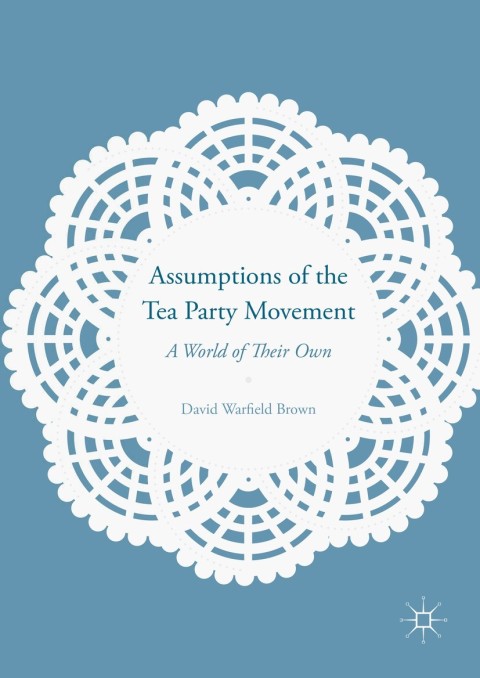 Assumptions of the Tea Party Movement 