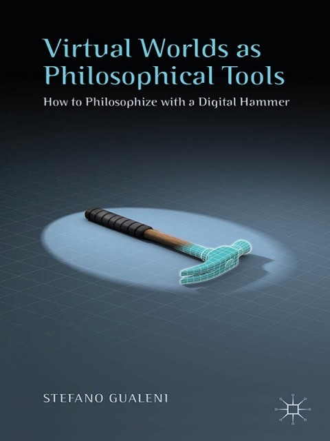 Cover image for book Virtual Worlds as Philosophical Tools