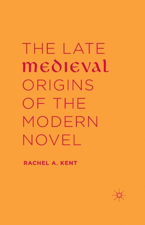 Cover image for book The Late Medieval Origins of the Modern Novel
