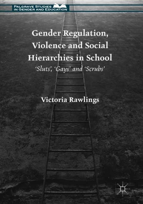 Cover image for book Gender Regulation, Violence and Social Hierarchies in School