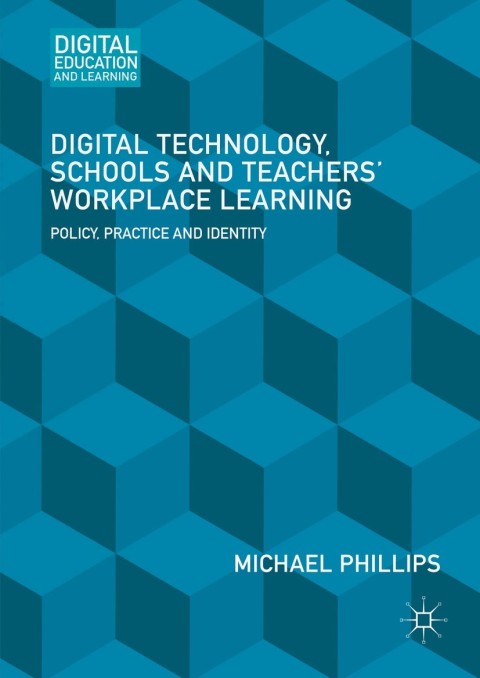 Cover image for book Digital Technology, Schools and Teachers' Workplace Learning