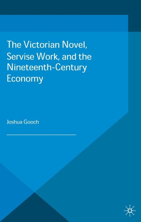 Cover image for book The Victorian Novel, Service Work, and the Nineteenth-Century Economy