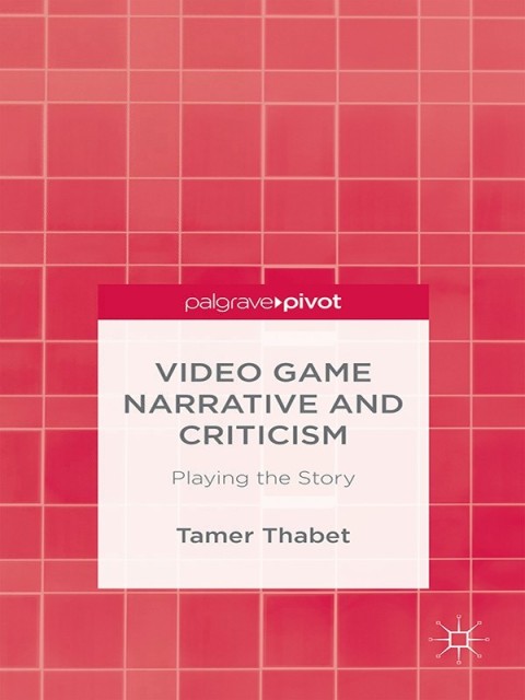 Cover image for book Video Game Narrative and Criticism