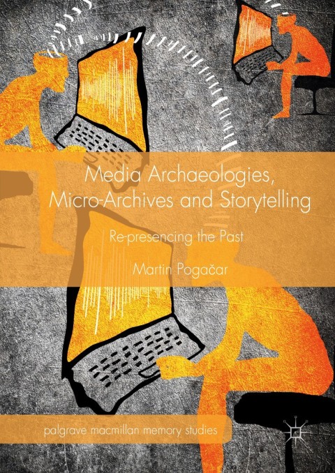 Cover image for book Media Archaeologies, Micro-Archives and Storytelling