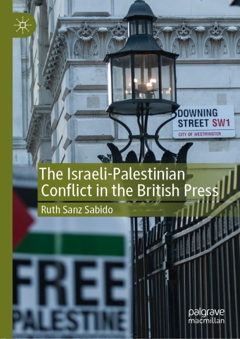 Cover image for book The Israeli-Palestinian Conflict in the British Press