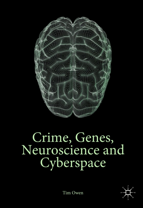 Crime, Genes, Neuroscience and Cyberspace 